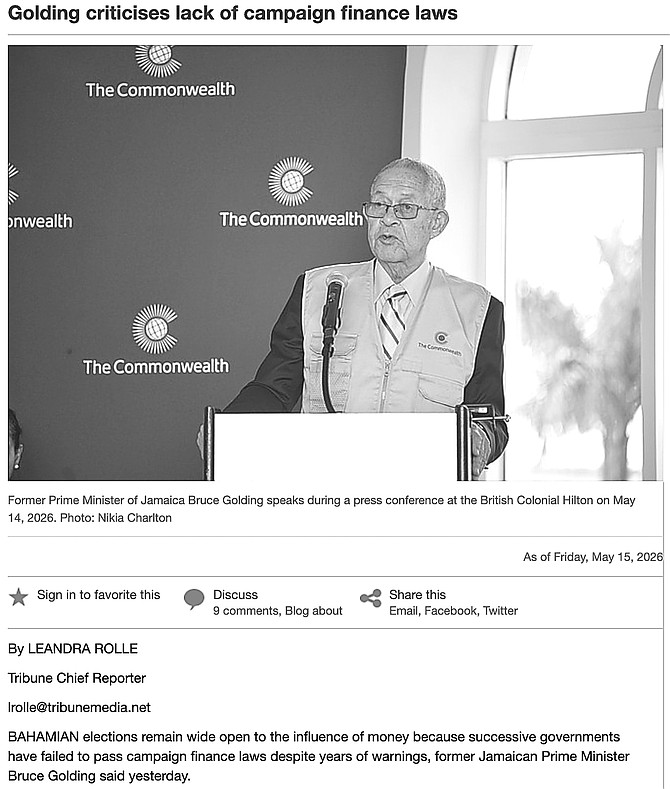 Clip from a May 15 Tribune news article on former Jamaican PM
Bruce Golding speaking on the need for campaign finance reform
in The Bahamas.